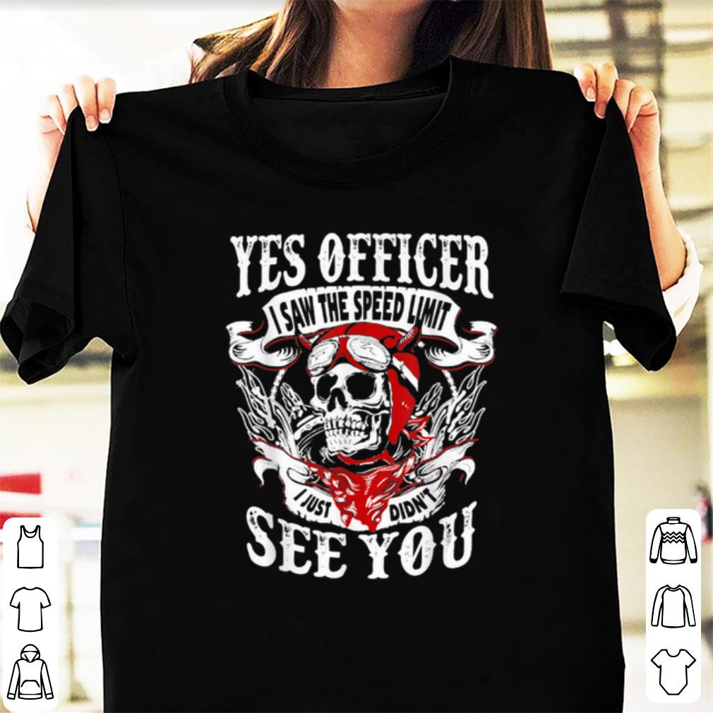 Official Yes Officer I Saw The Speed Limit I Just Didn t See You shirt 1 - Official Yes Officer I Saw The Speed Limit I Just Didn't See You shirt