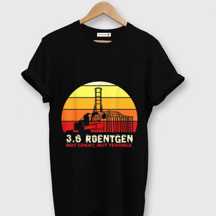 Original 3 6 Roentgen Not Great Not Terrible Vintage shirt 1 - Original 3.6 Roentgen Not Great Not Terrible Vintage shirt