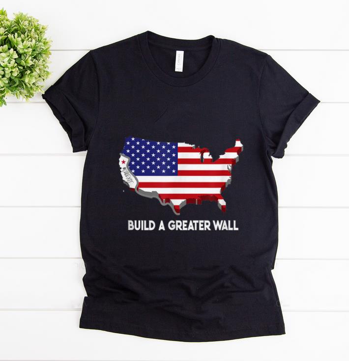 Original Build A Greater Wall American Flag shirt 1 - Original Build A Greater Wall American Flag shirt