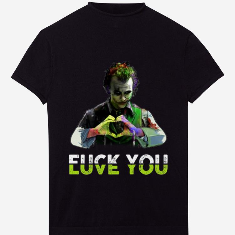 Original Joker Fuck You Love You shirt 1 - Original Joker Fuck You Love You shirt