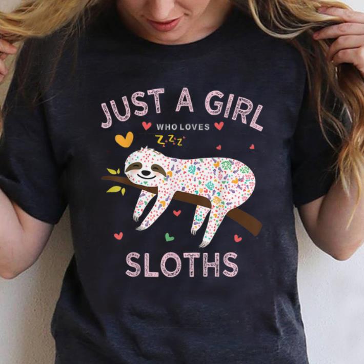 Original Just A Girl Who Love Sloth shirt 1 - Original Just A Girl Who Love Sloth shirt