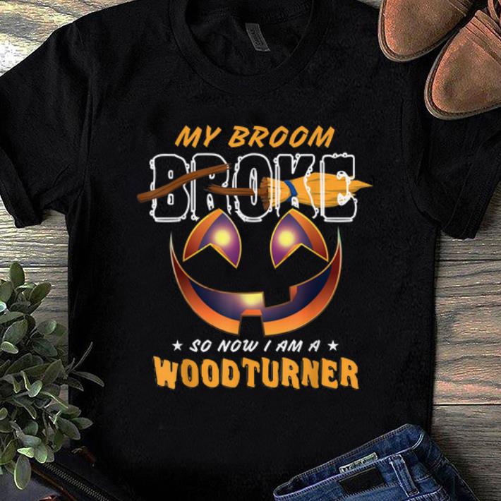 Original My Broom Broke So Now I Am A Woodturner shirt 1 - Original My Broom Broke So Now I Am A Woodturner shirt