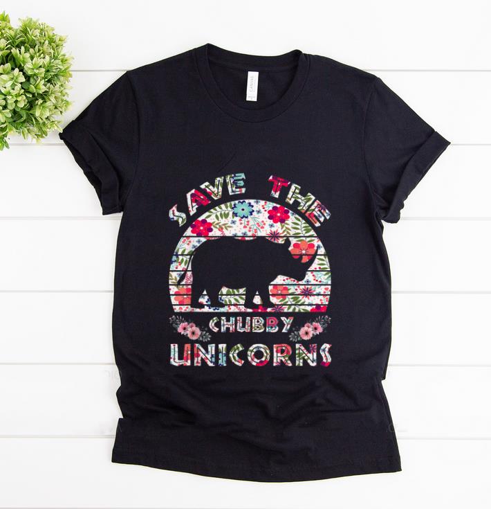 Original Save The Chubby Unicorns Floral shirt 1 - Original Save The Chubby Unicorns Floral shirt