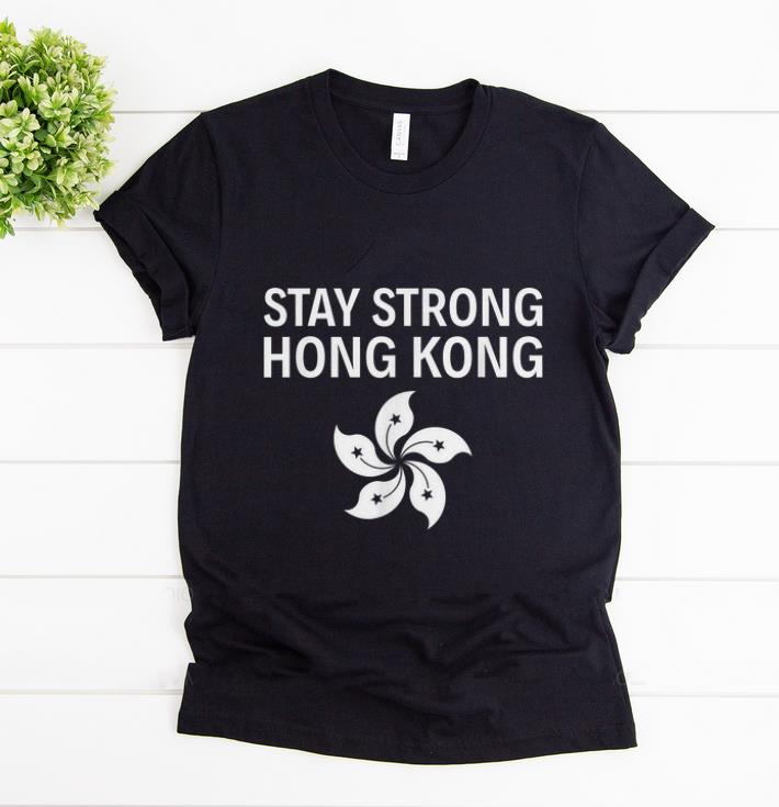 Original Stay Strong Hong Kong shirt 1 - Original Stay Strong Hong Kong shirt