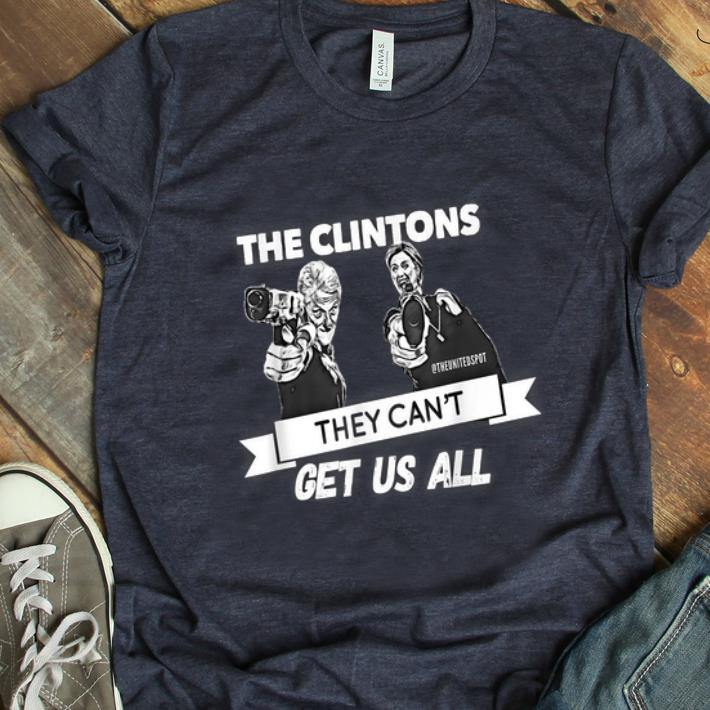 Original The Clintons Can t Get Us All shirt 1 - Original The Clintons Can't Get Us All shirt