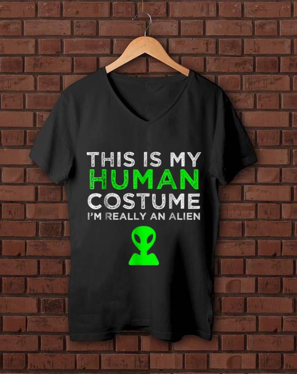 Original This Is My Human Costume I m really An Alien shirt 1 - Original This Is My Human Costume I'm really An Alien shirt