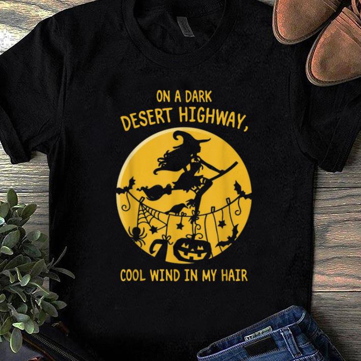 Original Witch On A Dark Desert Highway Cool Wind In My Hair Halloween shirt 1 - Original Witch On A Dark Desert Highway Cool Wind In My Hair Halloween shirt