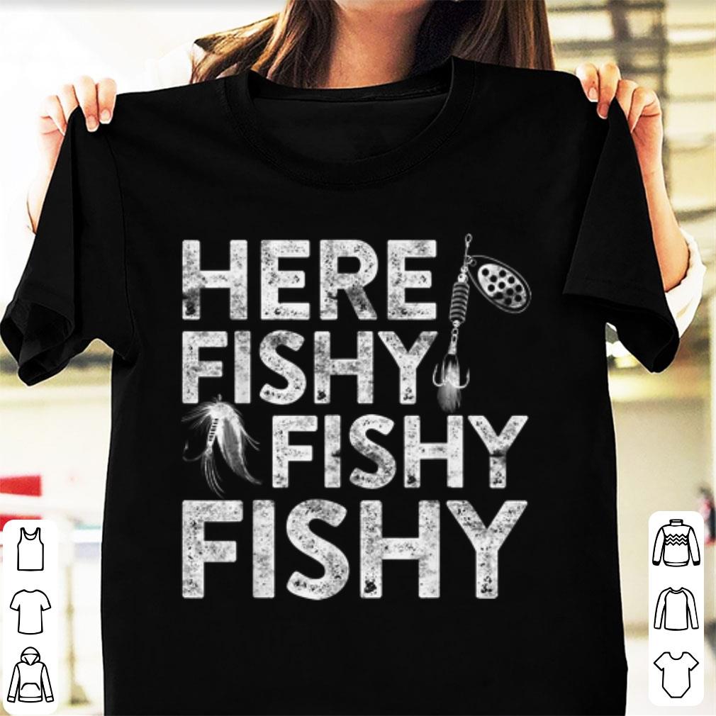 Premium Here Fishy Fishy Fishy Fisherman shirt 1 - Premium Here Fishy Fishy Fishy Fisherman shirt