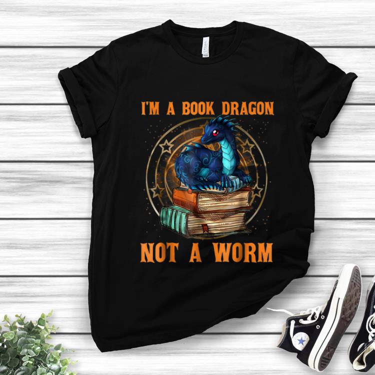 Premium I m A Book Dragon Not A Worm shirt 1 - Premium I'm A Book Dragon Not A Worm shirt