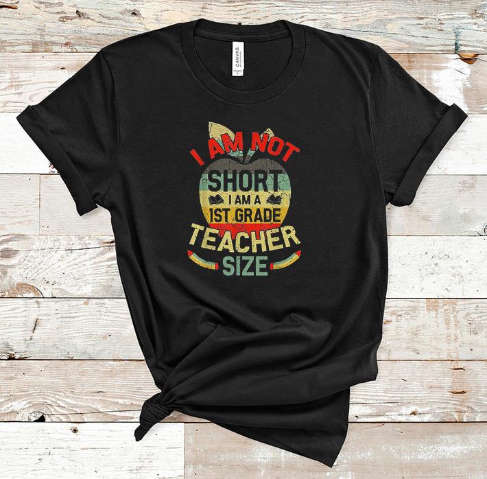 Premium I m Not Short I Am 1st Grade Teacher Size Vintage shirt 1 - Premium I'm Not Short I Am 1st Grade Teacher Size Vintage shirt