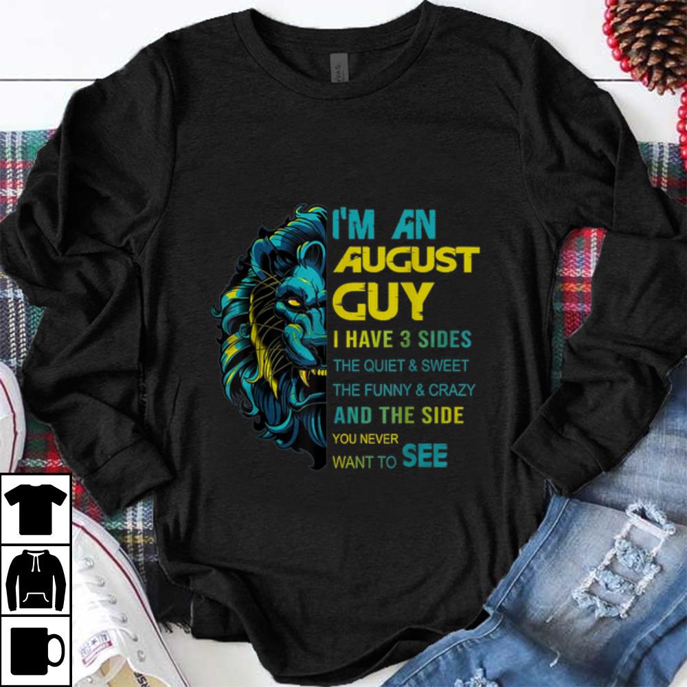 Premium Lion I m An August Guy I Have 3 Side The Quiet And Sweet shirt 1 - Premium Lion I'm An August Guy I Have 3 Side The Quiet And Sweet shirt
