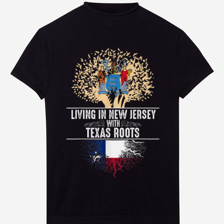 Premium Living In New Jersey With Texas Roots shirt 1 - Premium Living In New Jersey With Texas Roots shirt