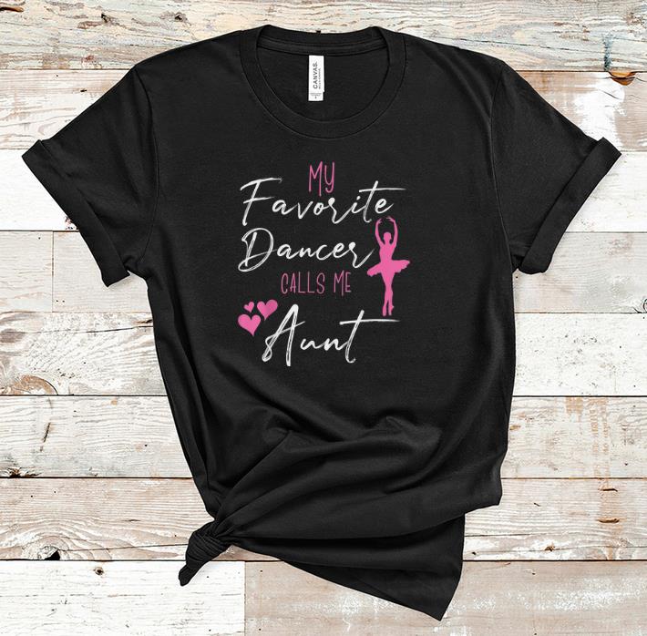 Premium My Favorite Dancers Call Me Aunt shirt 1 - Premium My Favorite Dancers Call Me Aunt shirt