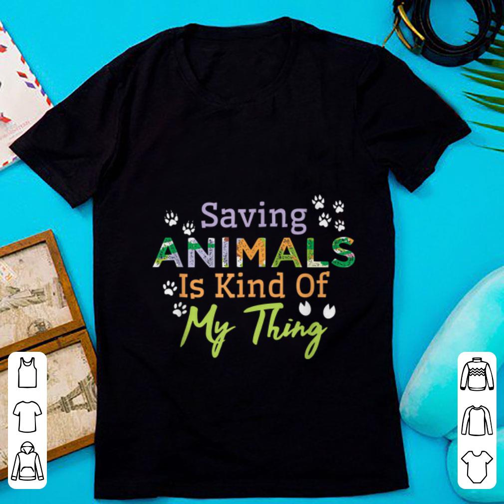 Premium Saying Animals Is Kind Of My Thing shirt 1 - Premium Saying Animals Is Kind Of My Thing shirt