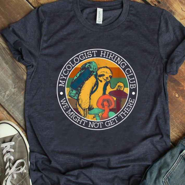 Premium Vintage Mycologist Hiking Club We Might Not Get There Sloth Mushroom shirt 1 - Premium Vintage Mycologist Hiking Club We Might Not Get There Sloth Mushroom shirt