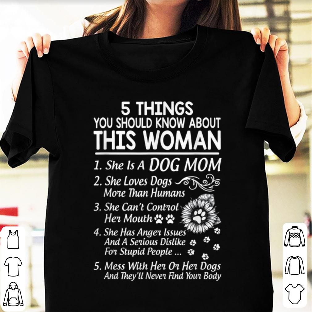Awesome 5 Things You Should Know About This Woman She Is A Dog Mom shirt 1 - Awesome 5 Things You Should Know About This Woman She Is A Dog Mom shirt