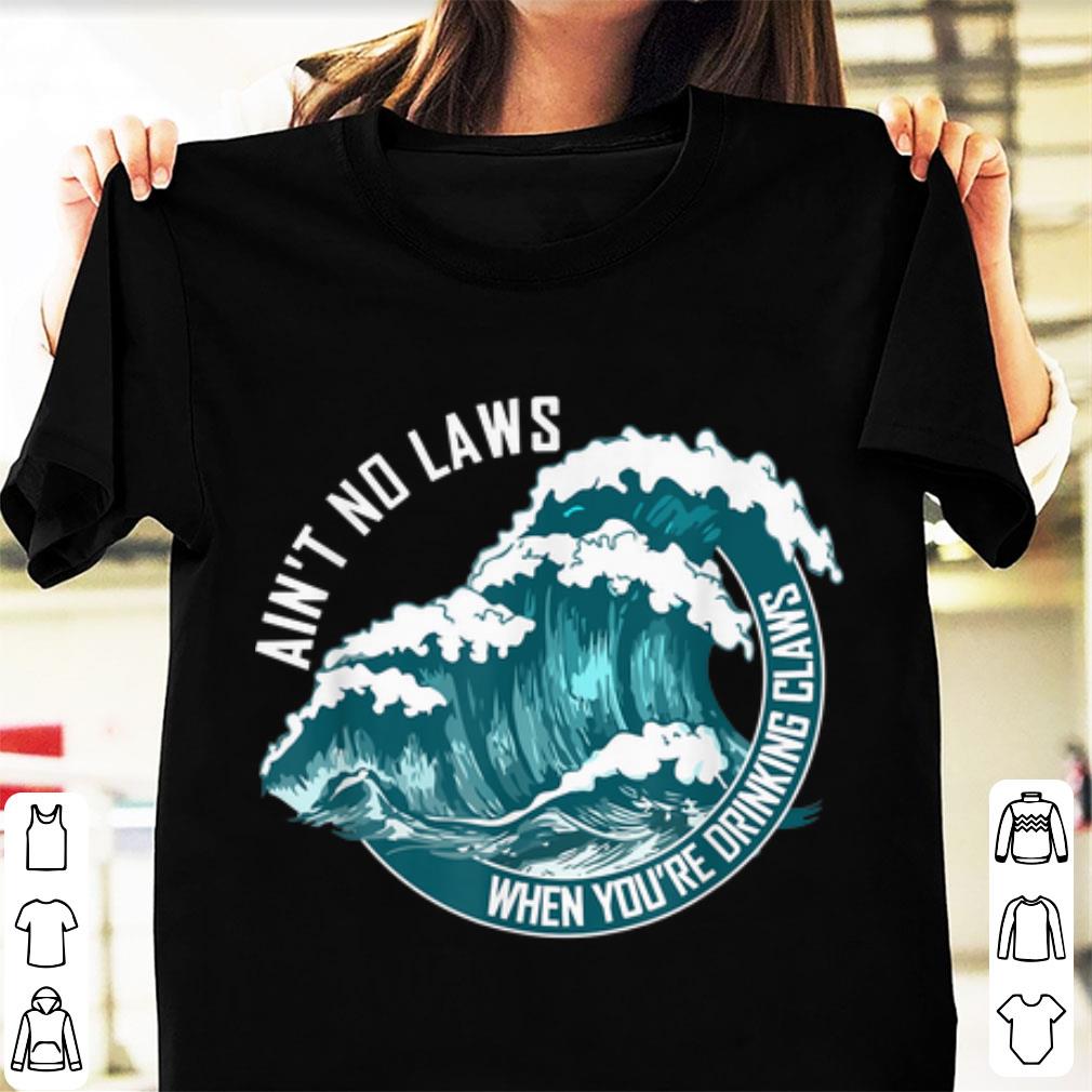 Awesome Ain t No Laws When Drinking Claws Summer Wave shirt 1 - Awesome Ain't No Laws When Drinking Claws Summer Wave shirt
