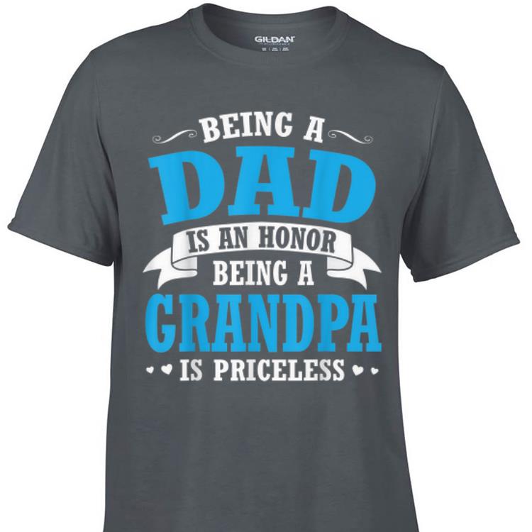 Awesome Being A Dad Is An Honor Being A Grandpa Is Priceless shirt 1 - Awesome Being A Dad Is An Honor Being A Grandpa Is Priceless shirt