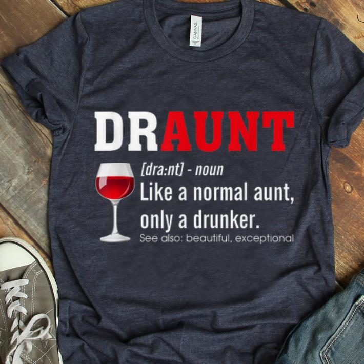 Awesome Draunt Like A Normal Only A Drunker shirt 1 - Awesome Draunt Like A Normal Only A Drunker shirt