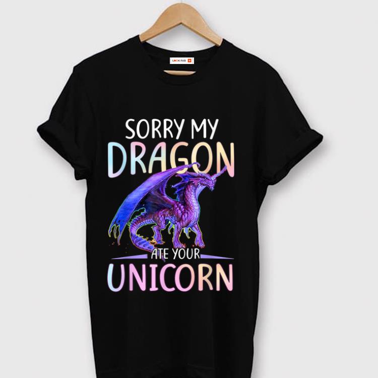 Awesome Funny Sorry My Dragon Ate Your Unicorn shirt 1 - Awesome Funny Sorry My Dragon Ate Your Unicorn shirt