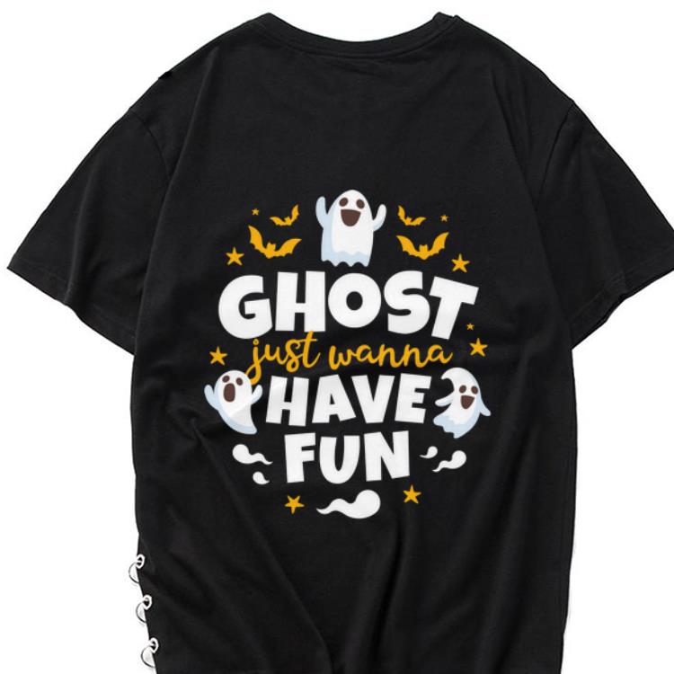 Awesome Halloween Ghost Just Wanna Have Fun shirt 1 - Awesome Halloween Ghost Just Wanna Have Fun shirt