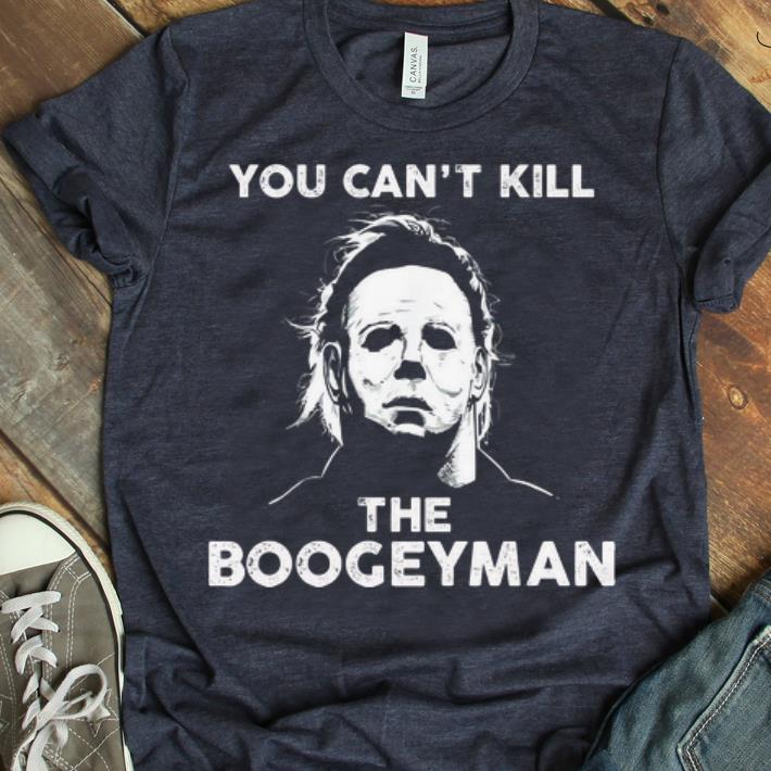 Awesome Micheal Myer You Can t Kill The Boogeyman shirt 1 - Awesome Micheal Myer You Can't Kill The Boogeyman shirt