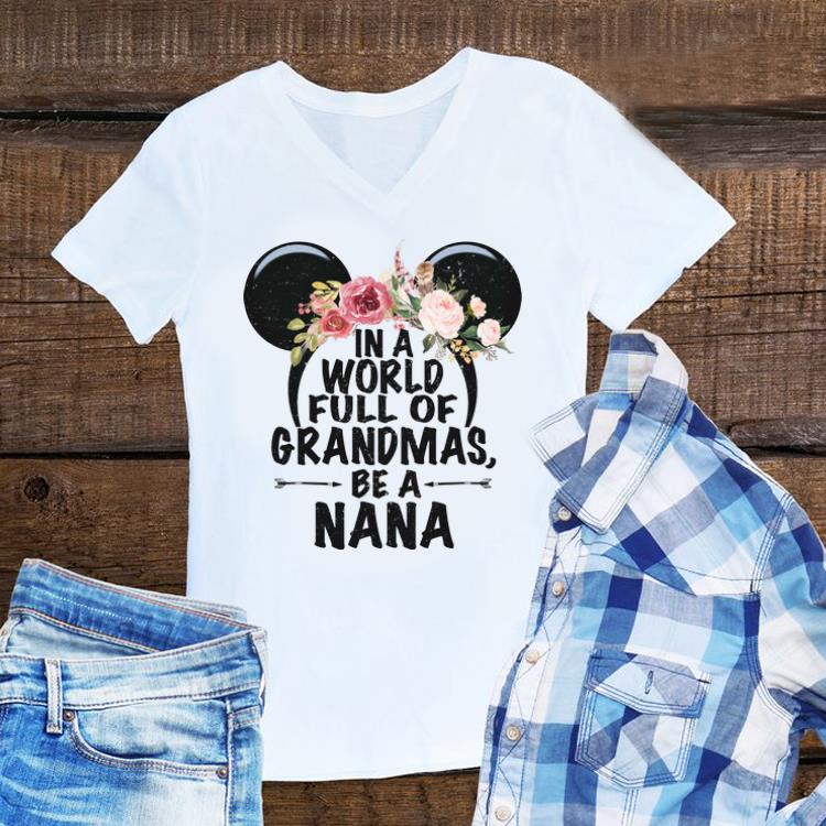Awesome Minnie Mouse Head In A World Full Of Grandmas Be A Nana shirt 1 - Awesome Minnie Mouse Head In A World Full Of Grandmas Be A Nana shirt