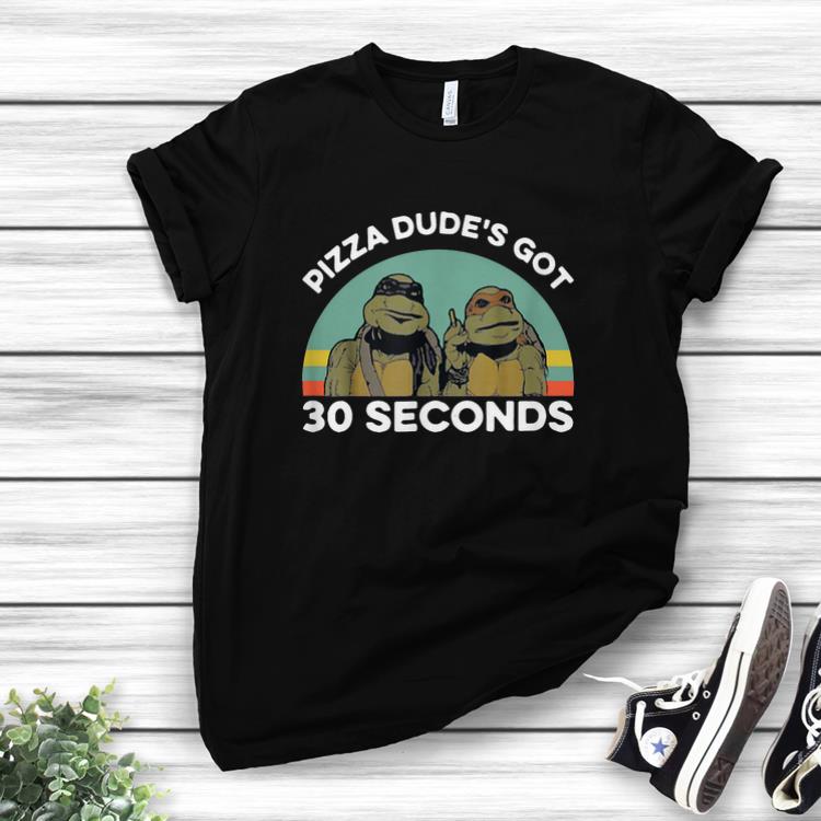 Awesome Ninja Turtle Pizza Dude s Got 30 Seconds Vintageshirts 1 2 - Awesome Ninja Turtle Pizza Dude's Got 30 Seconds Vintageshirts