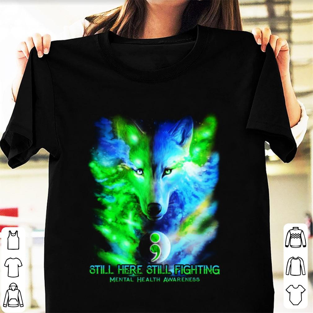 Awesome Still Here Still Fighting Mental Health Awareness Wolf Colorful shirt 1 - Awesome Still Here Still Fighting Mental Health Awareness Wolf Colorful shirt