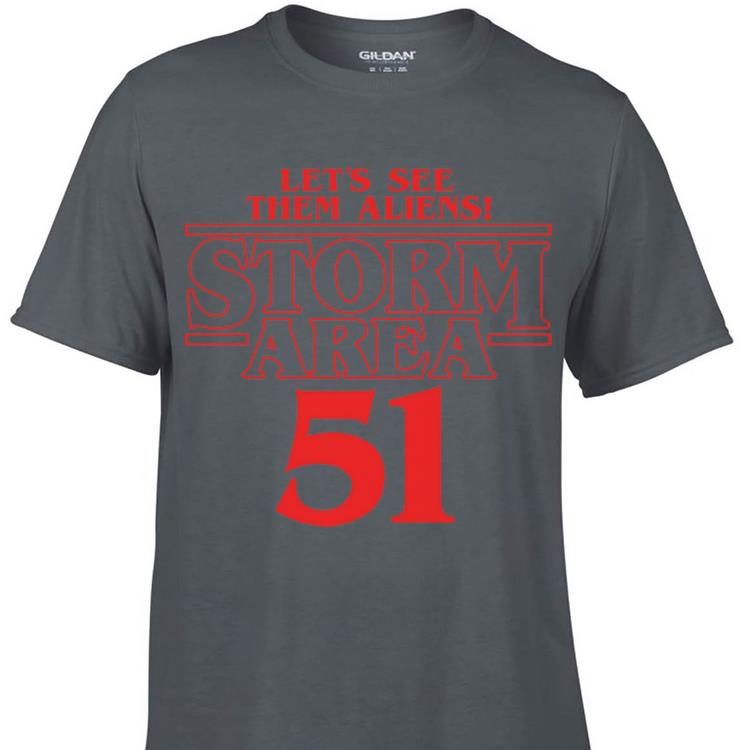 Awesome Stranger Things Let s See Them Aliens Storm Area 51 shirt 1 - Awesome Stranger Things Let’s See Them Aliens Storm Area 51 shirt