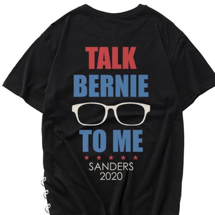 Awesome Talk Bernie To Me Sanders 2020 shirt 1 - Awesome Talk Bernie To Me Sanders 2020 shirt