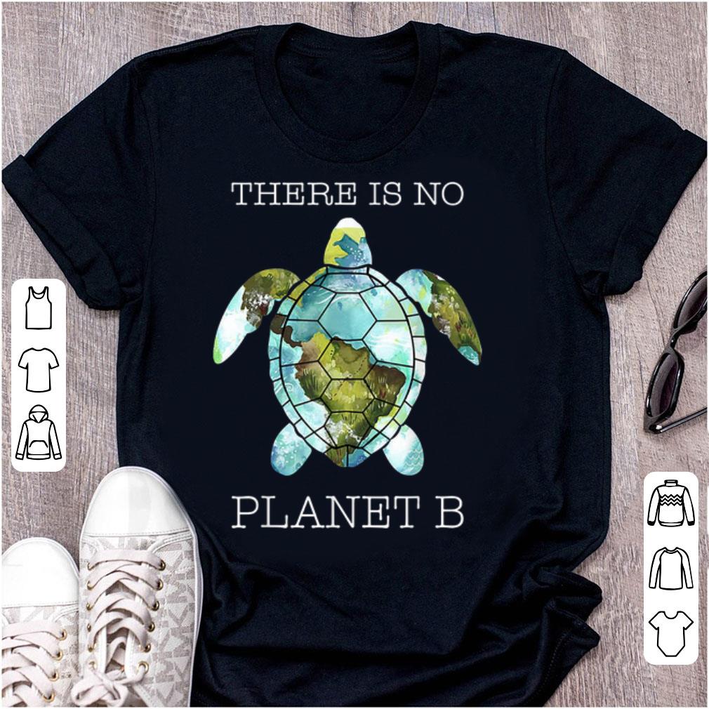 Awesome There Is No Planet B Turtle Save The World shirt 1 - Awesome There Is No Planet B Turtle Save The World shirt