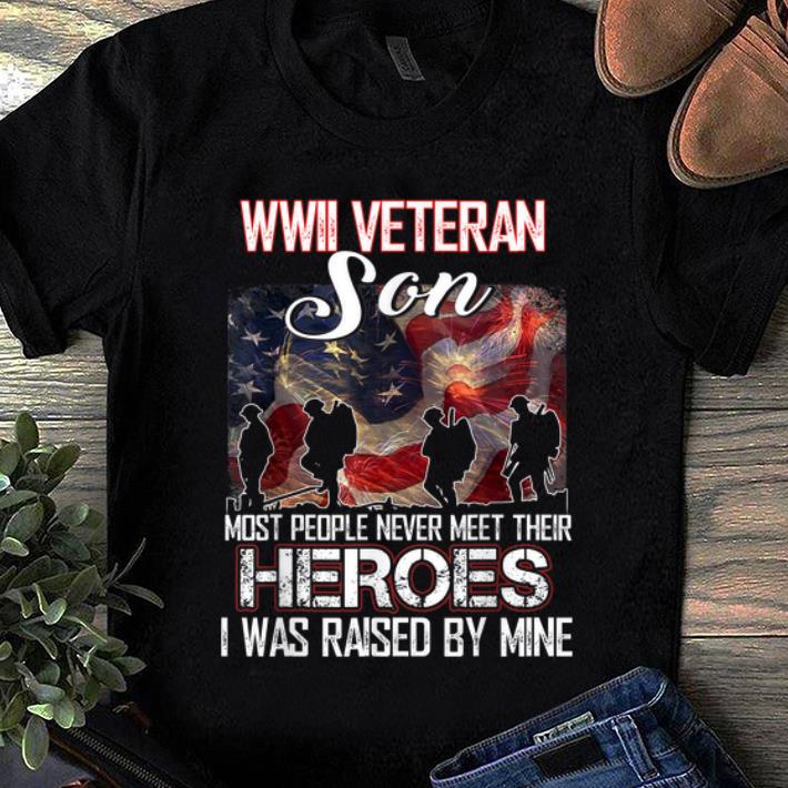 Awesome WWII Veteran Son Most People Never Meet Their Heroes shirt 1 - Awesome WWII Veteran Son Most People Never Meet Their Heroes shirt