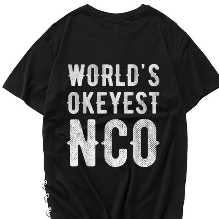 Awesome World s Okeyest NCO shirt 1 - Awesome World's Okeyest NCO shirt