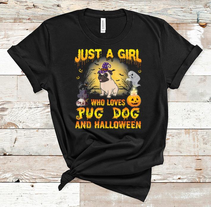 Beautiful Dog Witch Just A Girl Who Loves Pug Dog And Halloween shirt 1 - Beautiful Dog Witch Just A Girl Who Loves Pug Dog And Halloween shirt