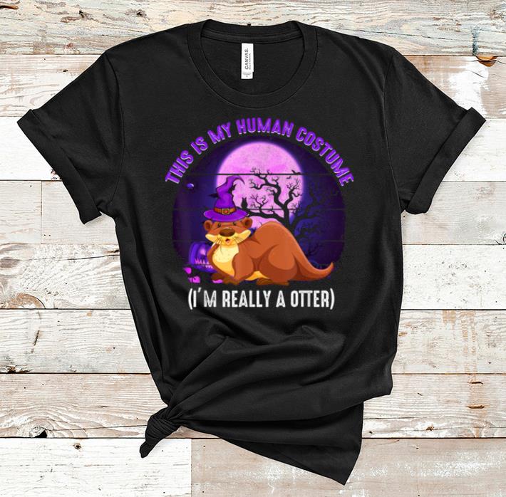 Beautiful This Is My Human Costume funny Otter Halloween shirt 1 - Beautiful This Is My Human Costume-funny Otter Halloween shirt
