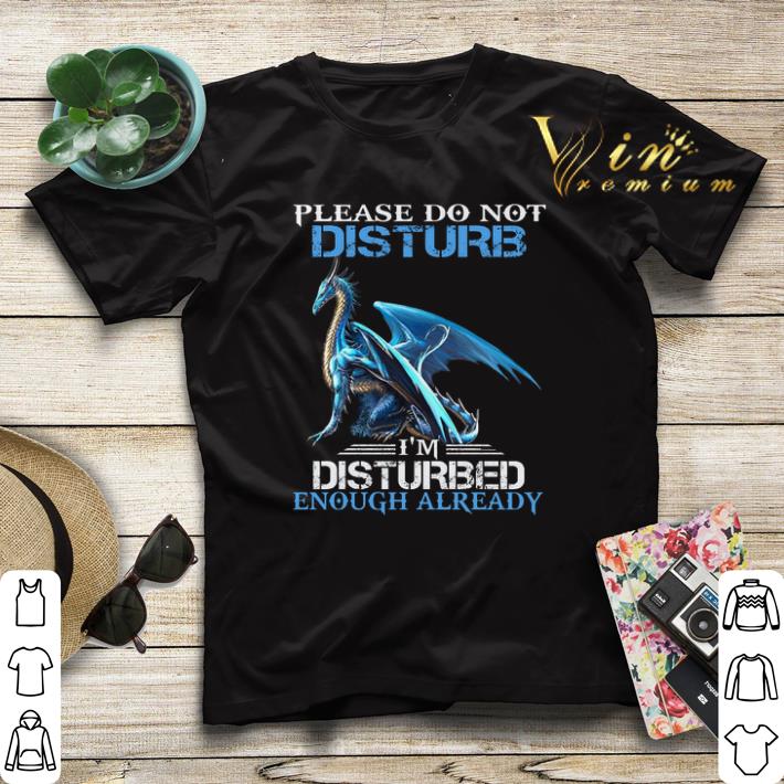 Blue dragon please do not disturb i m disturbed enough already shirt sweater 4 - Blue dragon please do not disturb i'm disturbed enough already shirt sweater