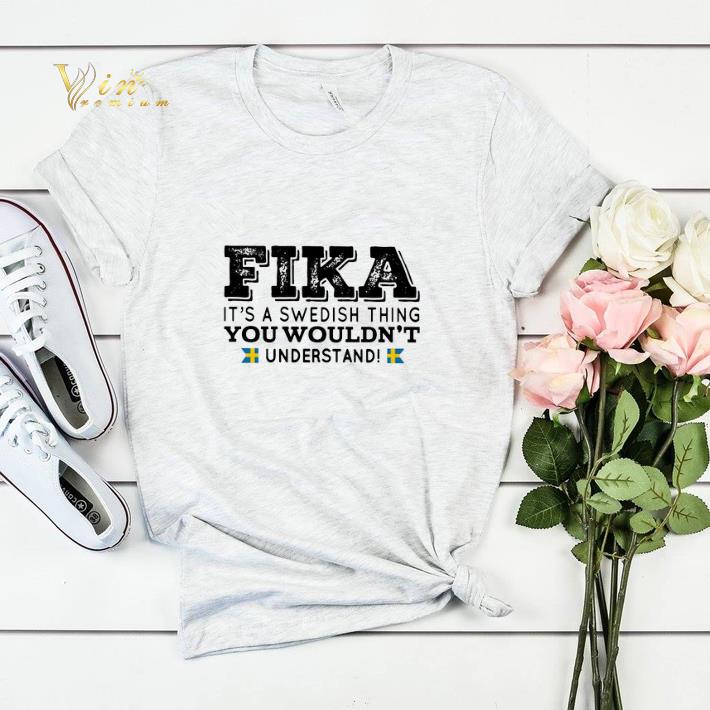 Fika it s a swedish thing you wouldn t understand shirt sweater 4 - Fika it's a swedish thing you wouldn't understand shirt sweater