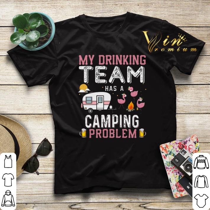 Flamingos my drinking team has a camping problem shirt sweater 4 - Flamingos my drinking team has a camping problem shirt sweater