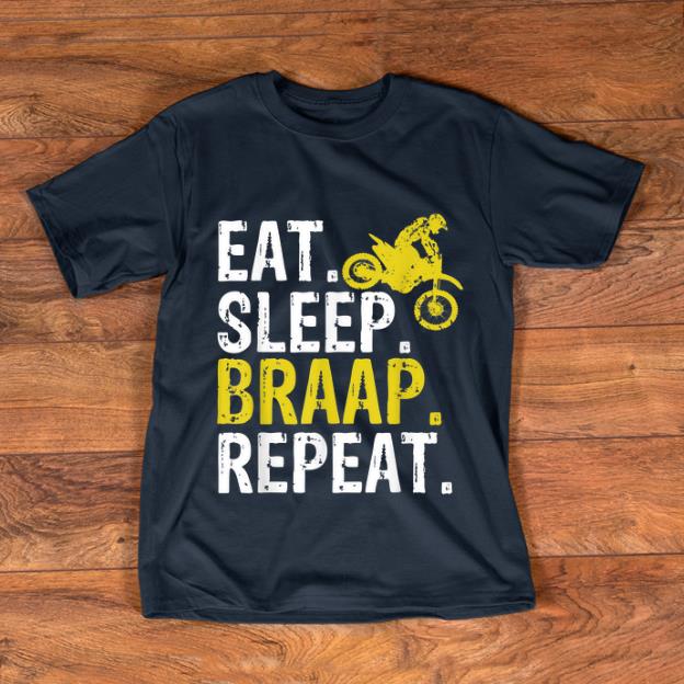 Hot Eat Sleep Braap Repea Dirt Bike shirt 1 - Hot Eat Sleep Braap Repea Dirt Bike shirt