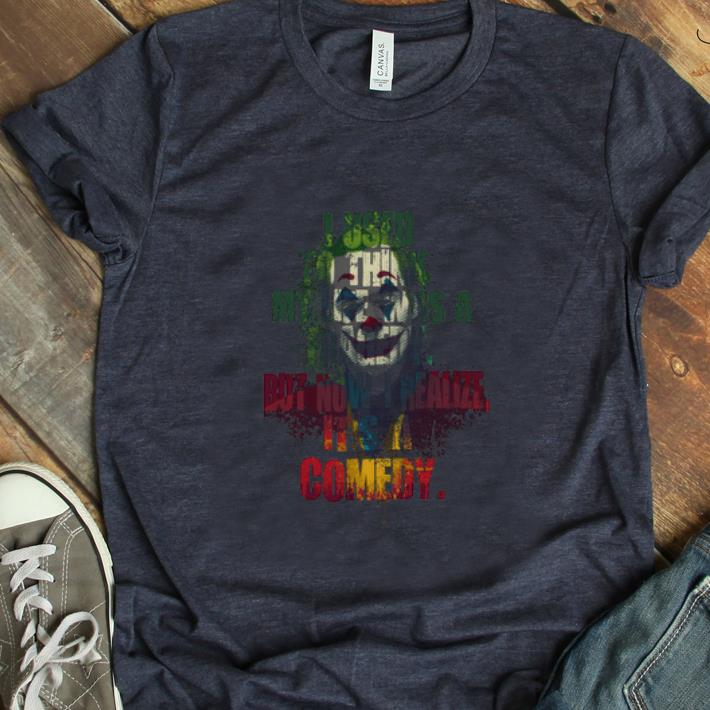 Hot I Used To Think That My Life Was A Tragedy But Now I Realize It s A Comedy Joker shirt 1 - Hot I Used To Think That My Life Was A Tragedy But Now I Realize It's A Comedy Joker shirt