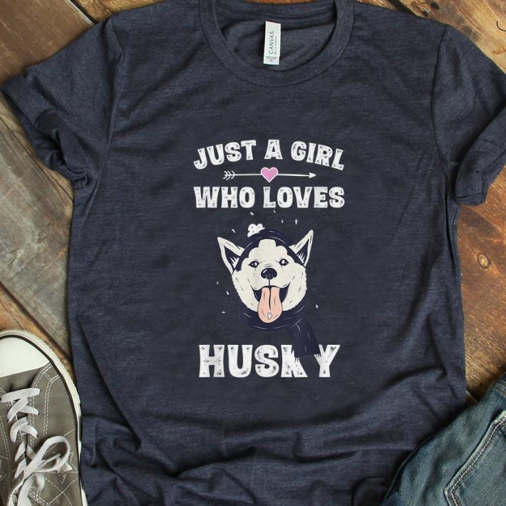 Hot Just A Girl Who Love Husky shirt 1 - Hot Just A Girl Who Love Husky shirt
