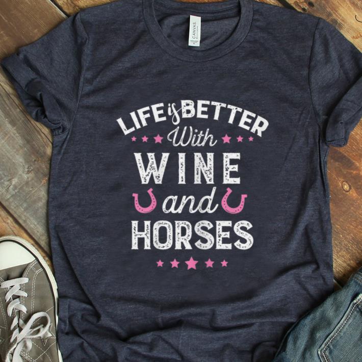 Hot Life Is Better With Wine And Horse shirt 1 - Hot Life Is Better With Wine And Horse shirt