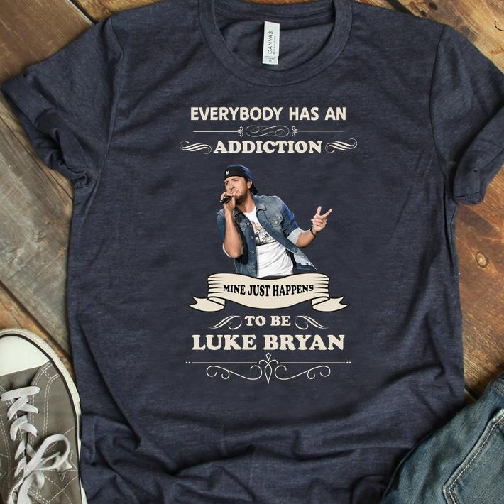 Hot Luke Bryan Everybody Has An Addiction Mine Just Happens To Be shirt 1 - Hot Luke Bryan Everybody Has An Addiction Mine Just Happens To Be shirt