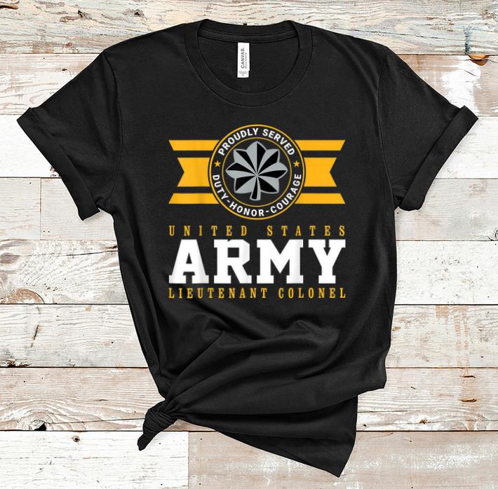 Hot Proudly Served US Army O5 Lieutenant Colonel shirt 1 - Hot Proudly Served US Army O5 Lieutenant Colonel shirt