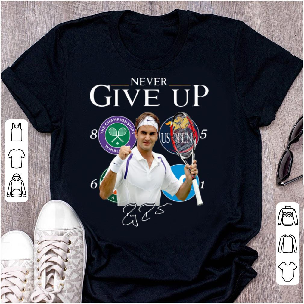 Hot Roger Federer Champions Never Give Up shirt 1 1 - Hot Roger Federer Champions Never Give Up shirt