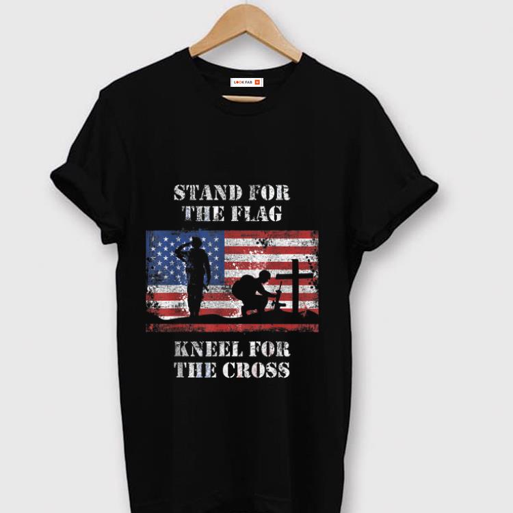 Hot Stand For The Flag Kneel For The Cross shirt 1 - Hot Stand For The Flag Kneel For The Cross shirt