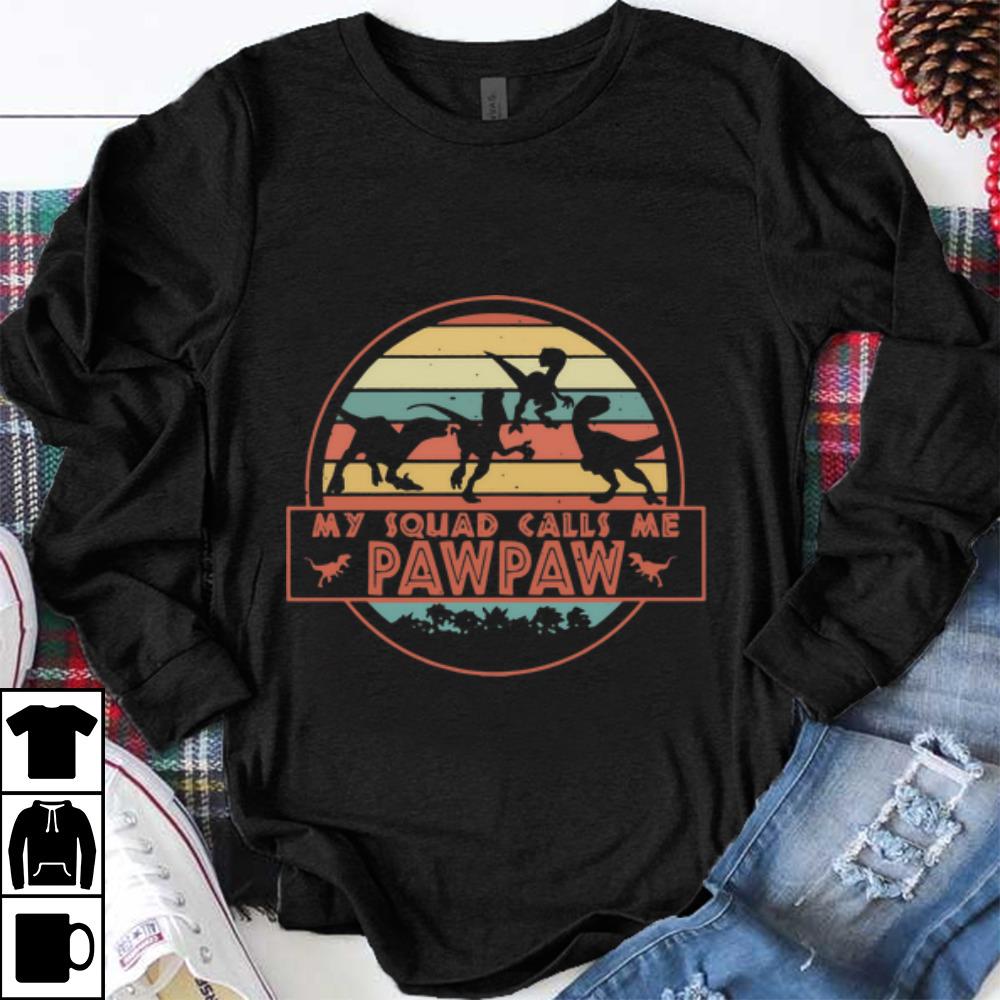 Hot Vintage Dinosaur T Rex My Squad Calls Me Pawpaw shirt 1 - Hot Vintage Dinosaur T-Rex My Squad Calls Me Pawpaw shirt