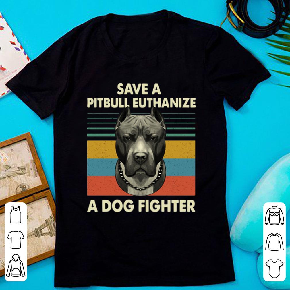 Hot Vintage Save A Pitbull Euthanize A Dog Fighter shirt 1 - Hot Vintage Save A Pitbull Euthanize A Dog Fighter shirt