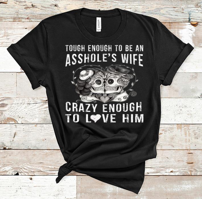 Nice Asshole s Wife Crazy Enough To Love Him Skull Couple Halloween shirt 1 - Nice Asshole's Wife Crazy Enough To Love Him Skull Couple Halloween shirt